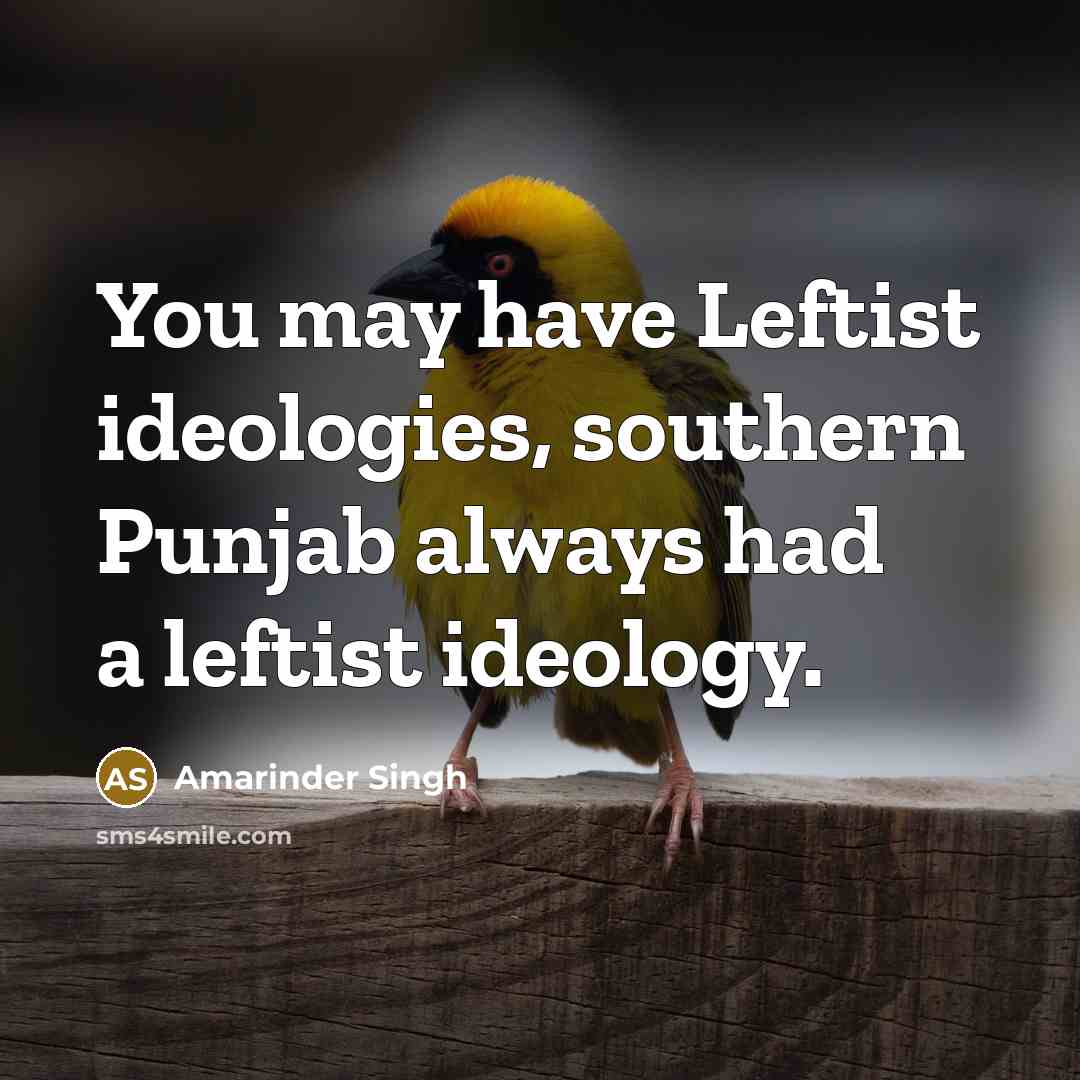 “You may have Leftist ideologies, southern Punjab always had a…” quote by Amarinder Singh