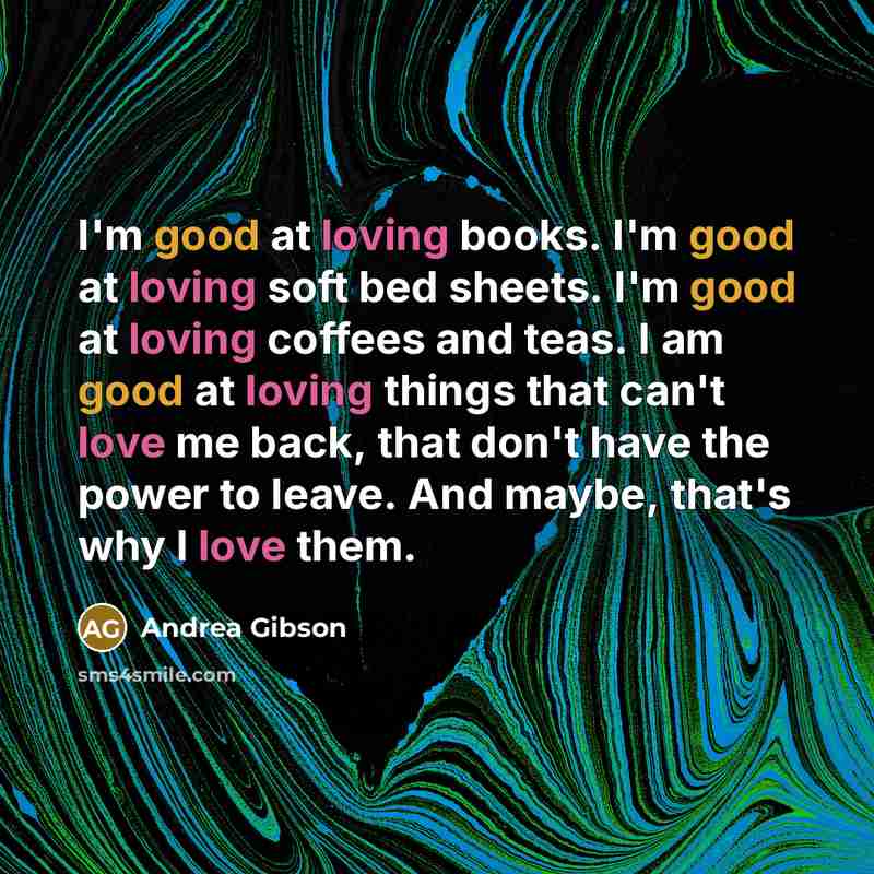 “I'm good at loving books. I'm good at loving soft…” quote by Andrea Gibson