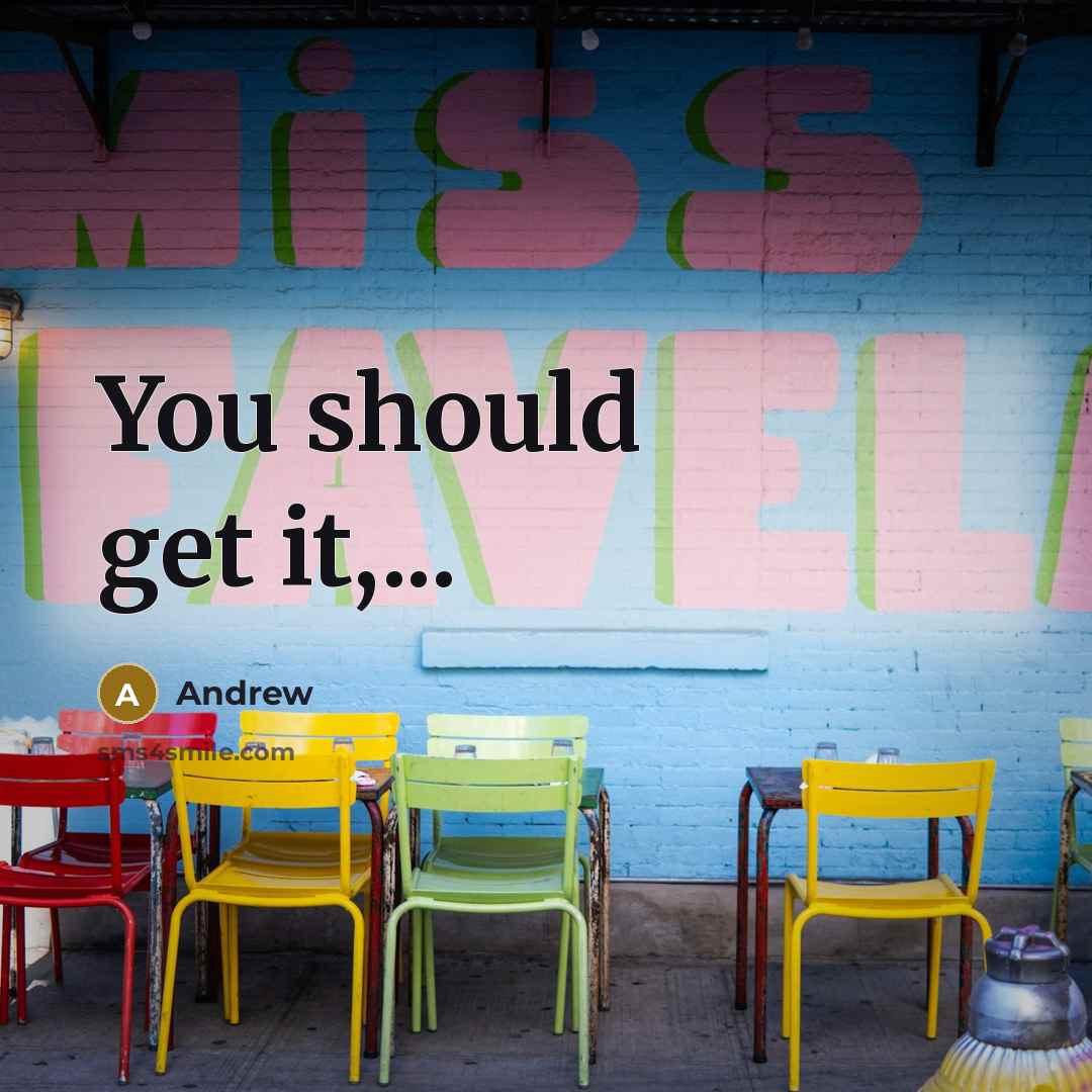 “You should get it,...…” quote by Andrew