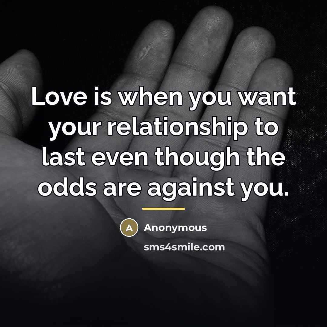 “Love is when you want your relationship to last even…” quote by Anonymous
