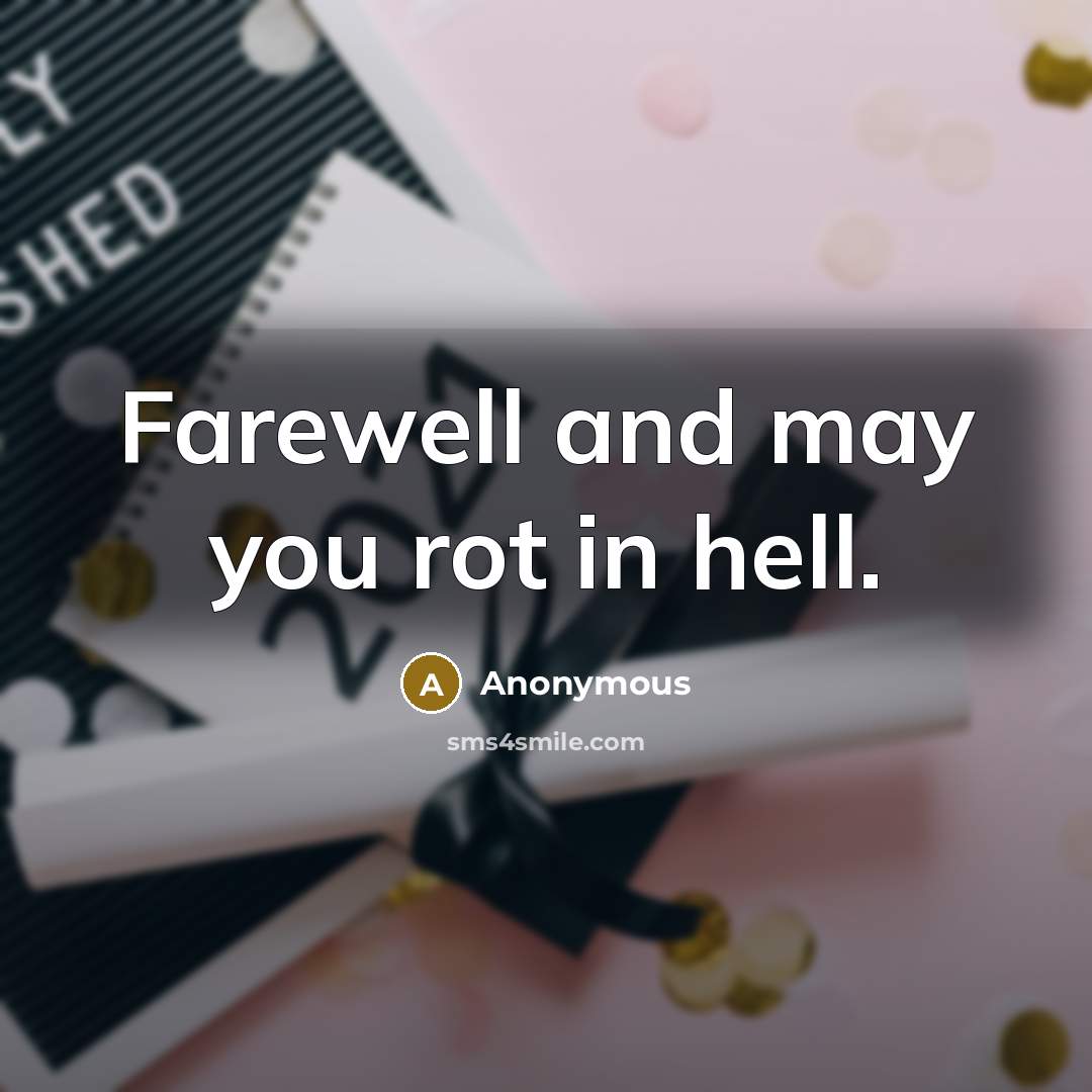 “Farewell and may you rot in hell.…” quote by Anonymous