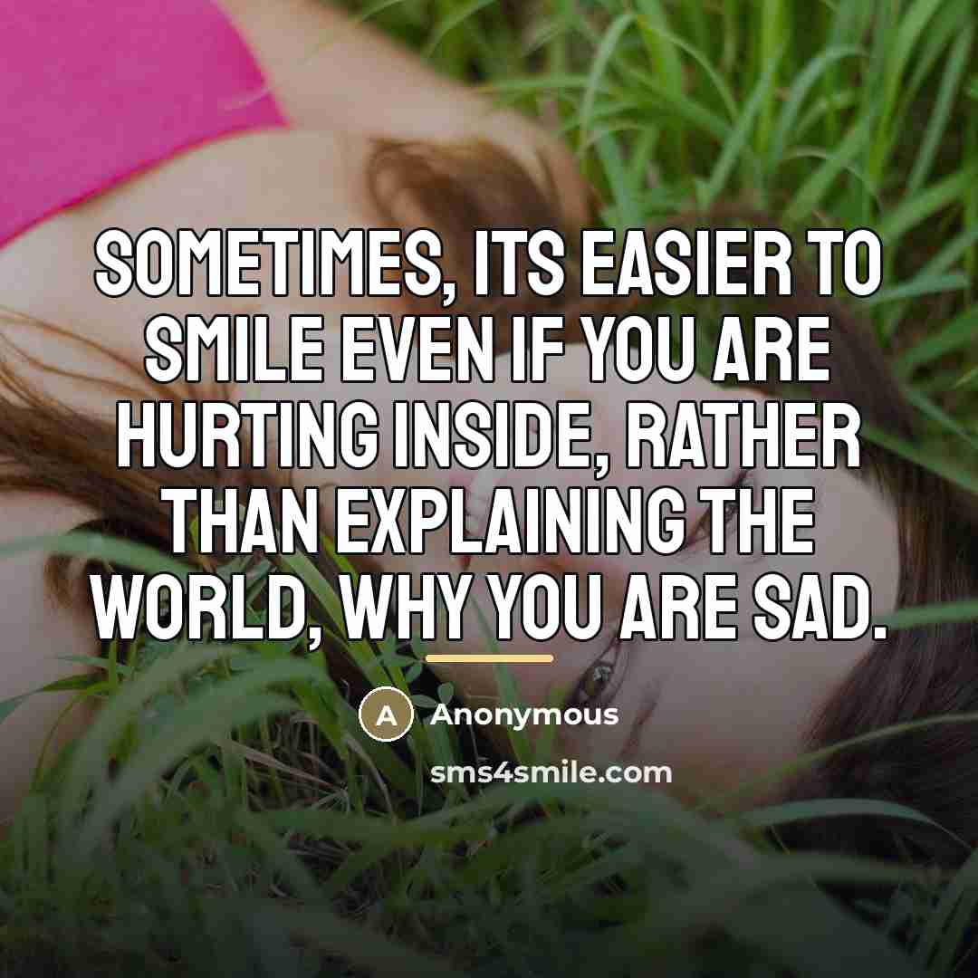 “Sometimes, its easier to smile even if you are hurting…” quote by Anonymous
