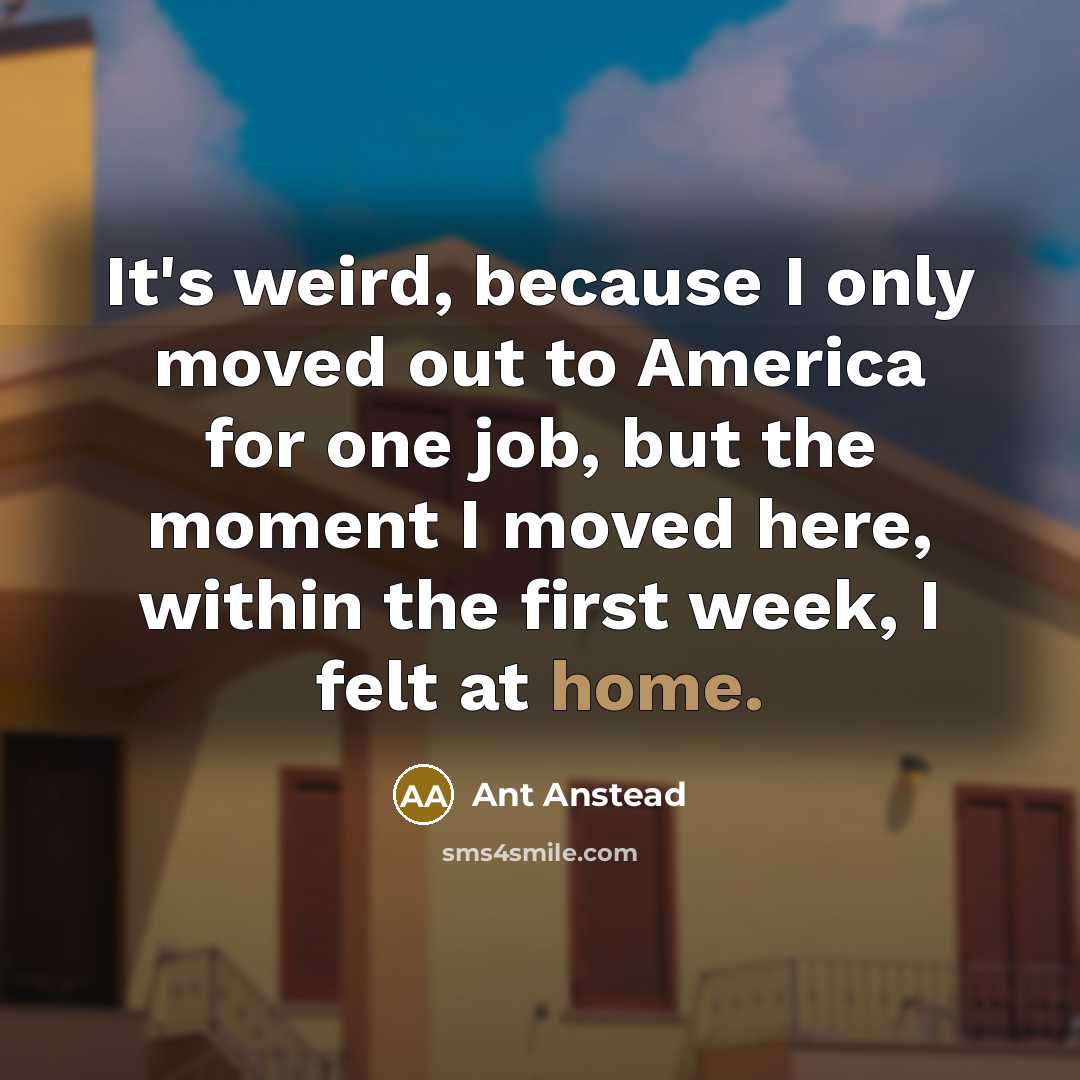 “It's weird, because I only moved out to America for…” quote by Ant Anstead