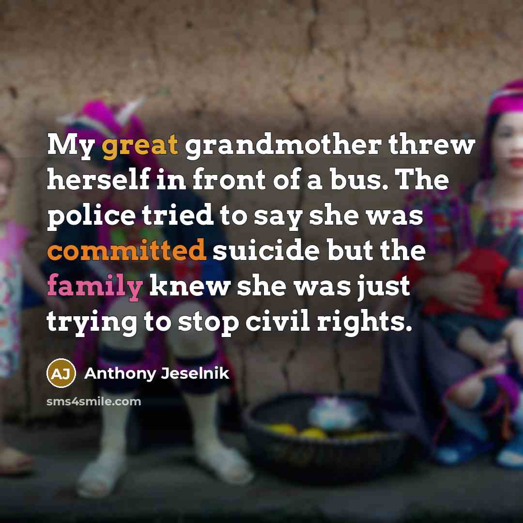 “My great grandmother threw herself in front of a bus.…” quote by Anthony Jeselnik