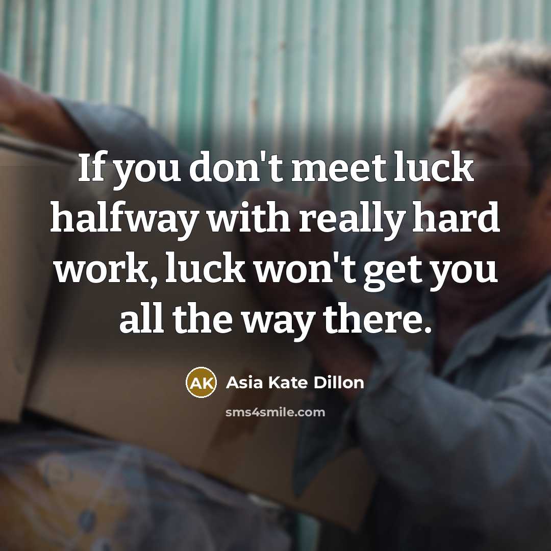 “If you don't meet luck halfway with really hard work,…” quote by Asia Kate Dillon