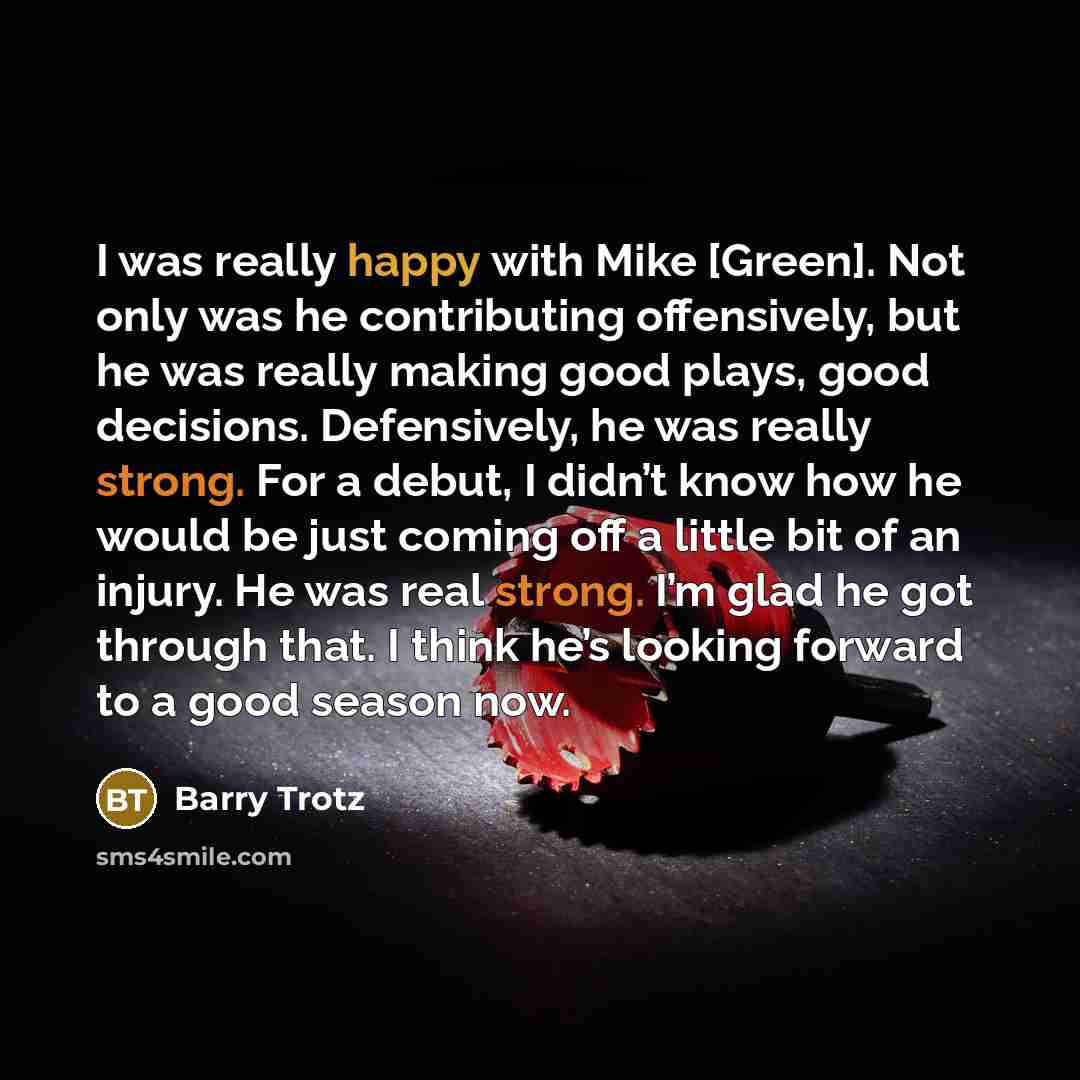 “I was really happy with Mike [Green]. Not only was…” quote by Barry Trotz