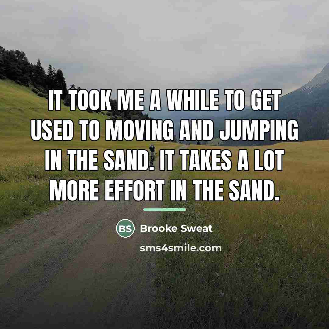 “It took me a while to get used to moving…” quote by Brooke Sweat