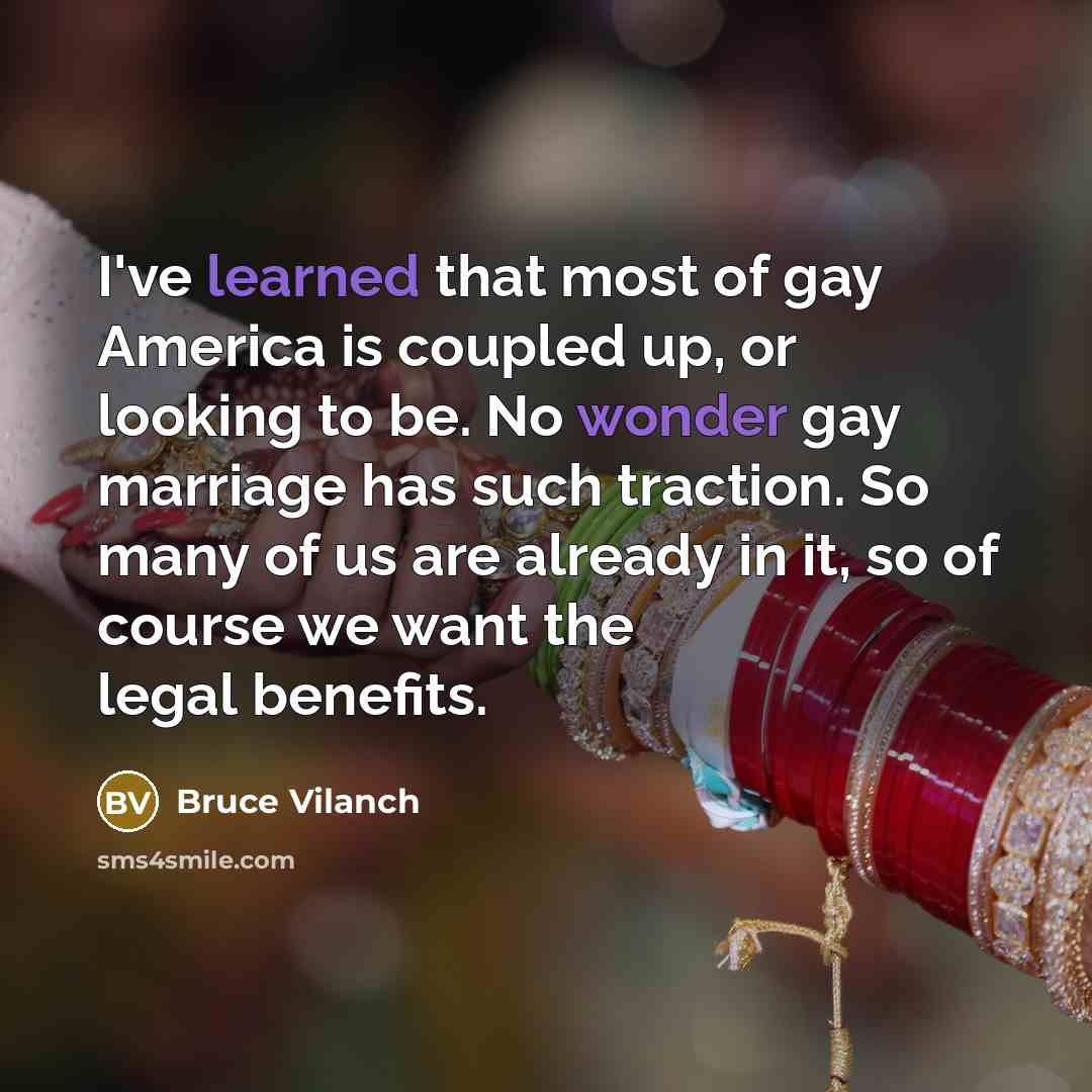 “I've learned that most of gay America is coupled up,…” quote by Bruce Vilanch