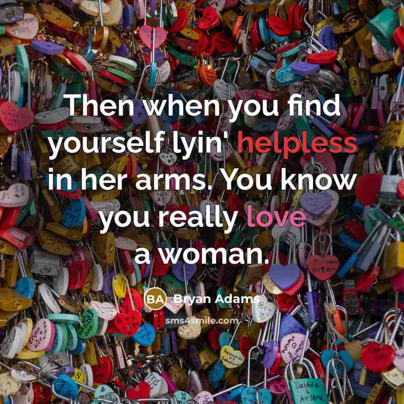 “Then when you find yourself lyin' helpless in her arms.…” quote by Bryan Adams