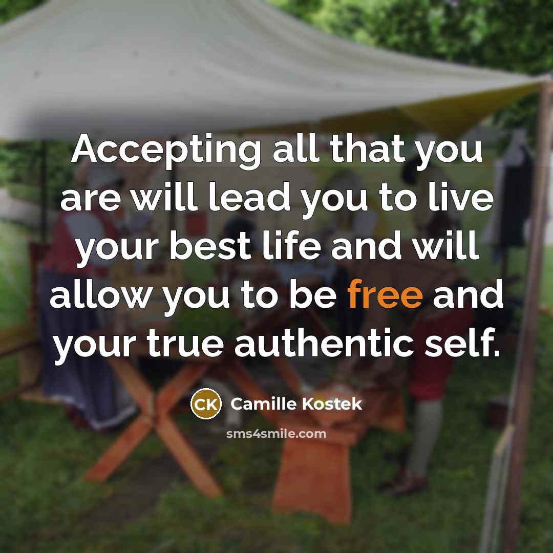 “Accepting all that you are will lead you to live…” quote by Camille Kostek