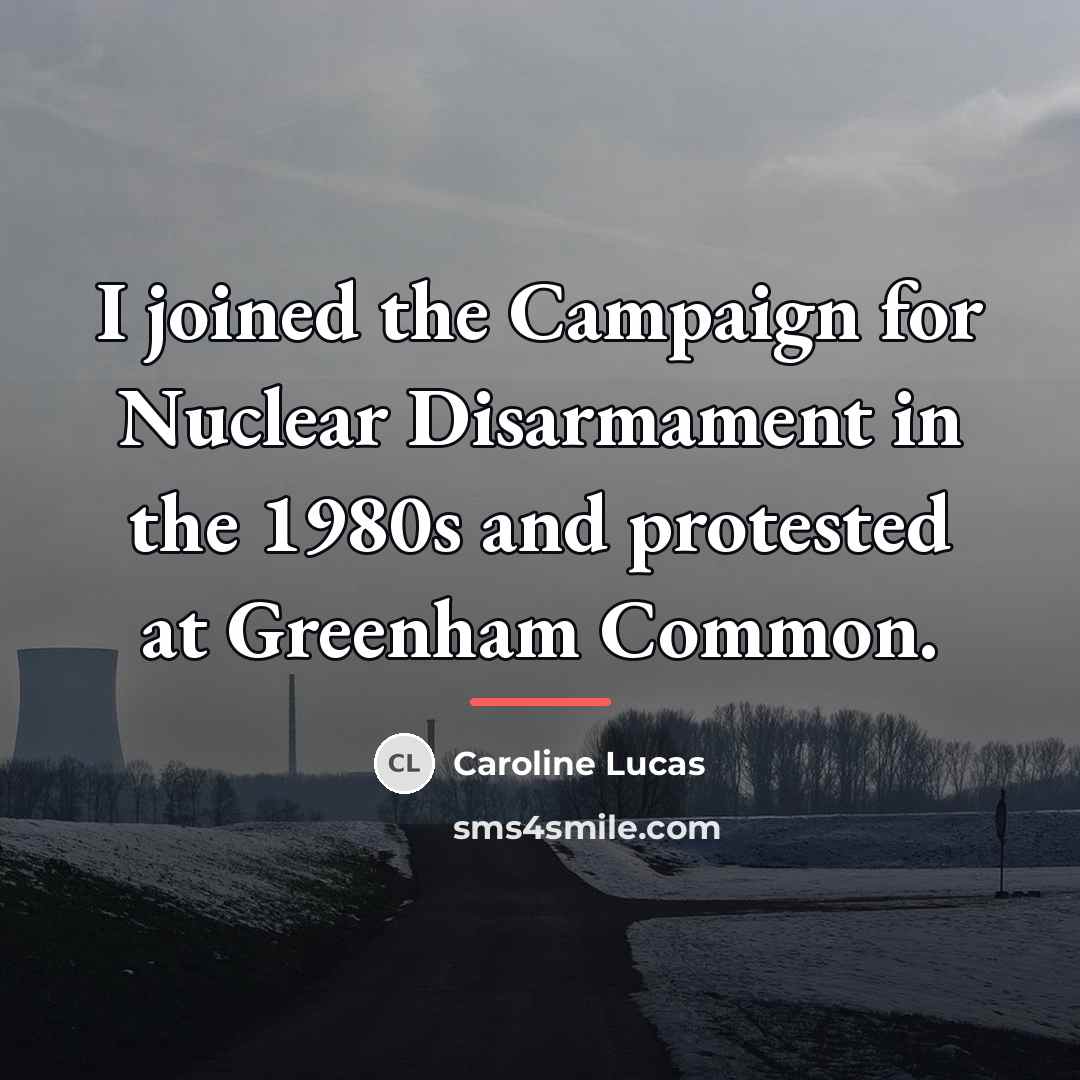 “I joined the Campaign for Nuclear Disarmament in the 1980s…” quote by Caroline Lucas