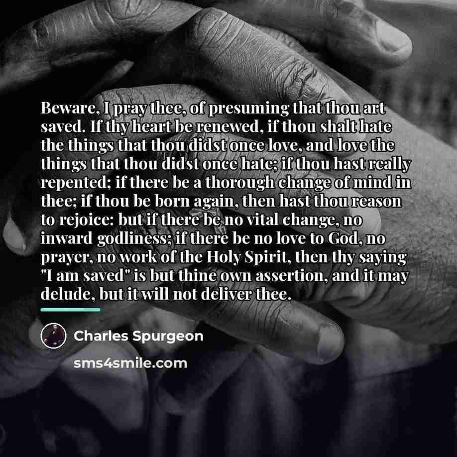 “Beware, I pray thee, of presuming that thou art saved.…” quote by Charles Spurgeon