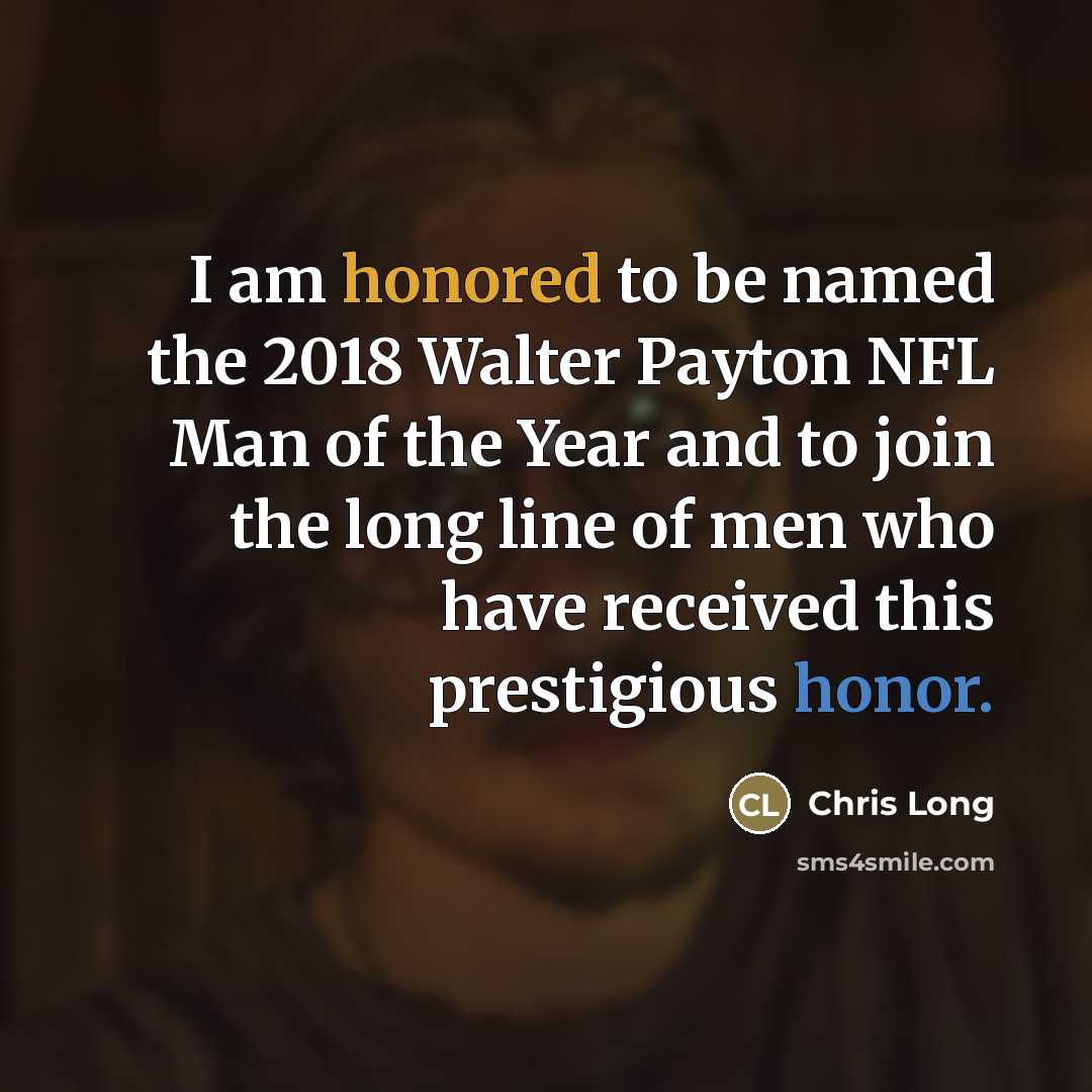 “I am honored to be named the 2018 Walter Payton…” quote by Chris Long