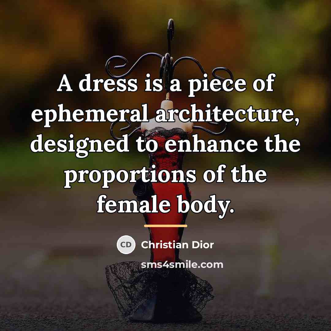 “A dress is a piece of ephemeral architecture, designed to…” quote by Christian Dior
