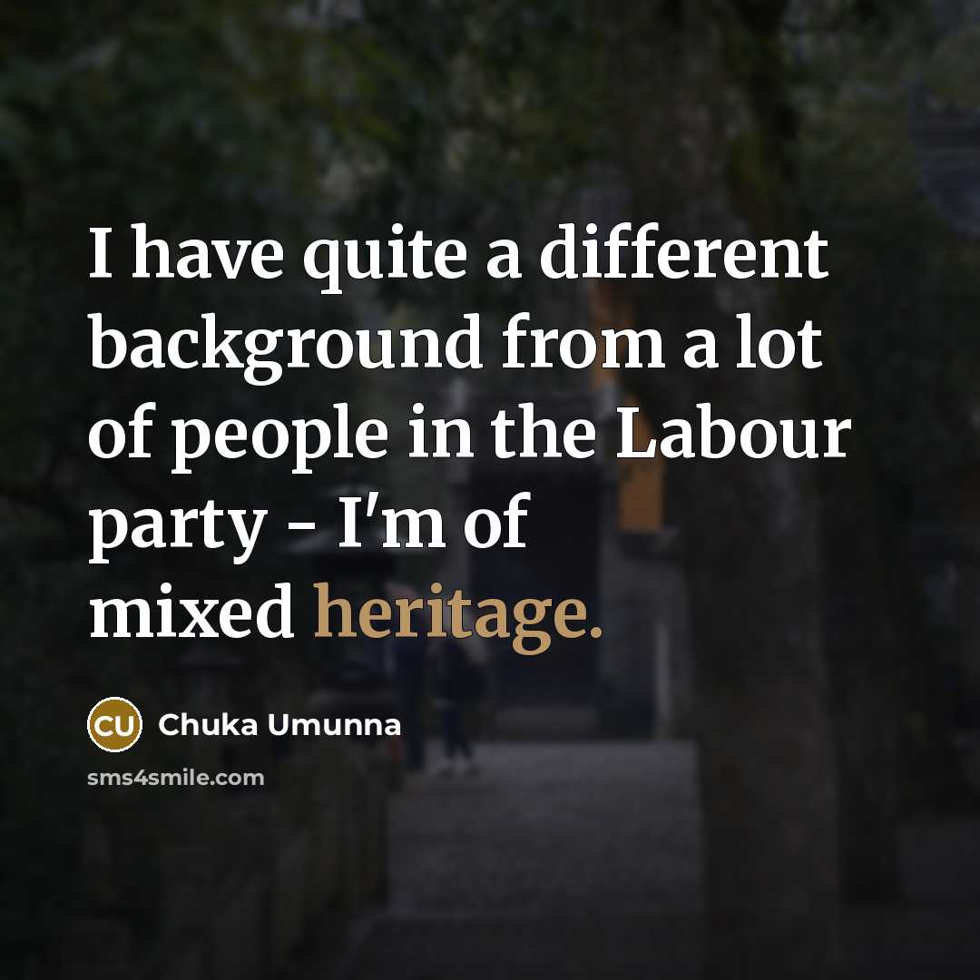 “I have quite a different background from a lot of…” quote by Chuka Umunna