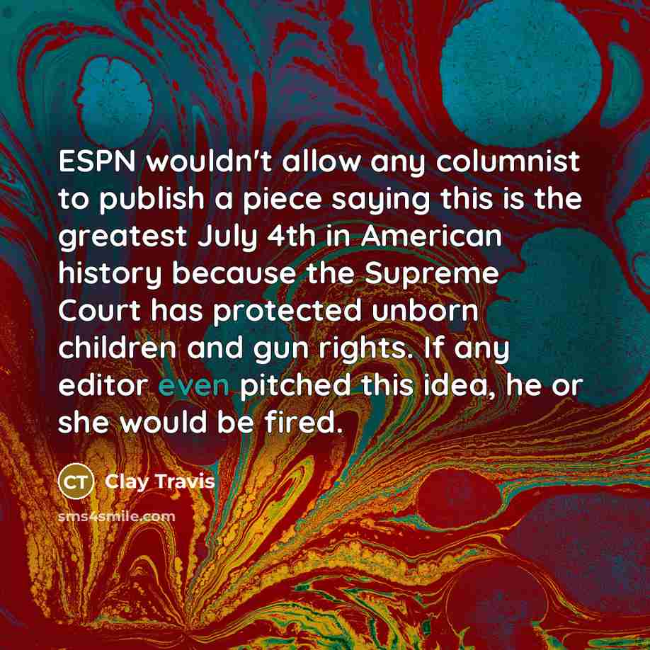 “ESPN wouldn't allow any columnist to publish a piece saying…” quote by Clay Travis