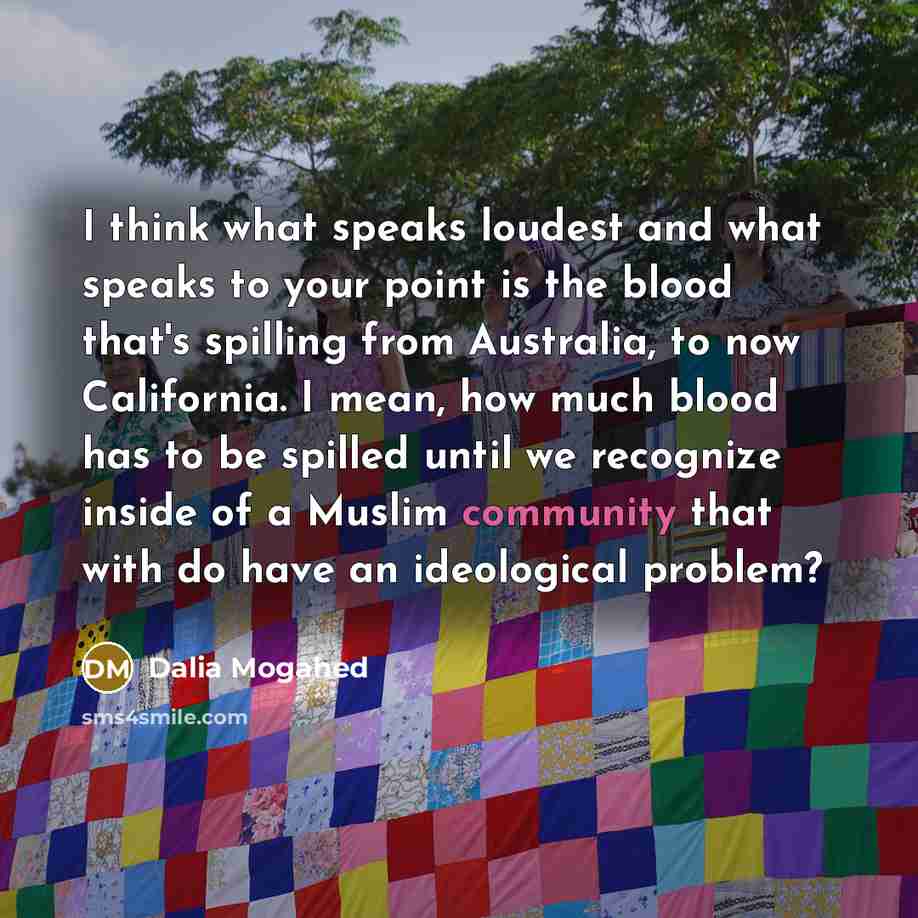 “I think what speaks loudest and what speaks to your…” quote by Dalia Mogahed