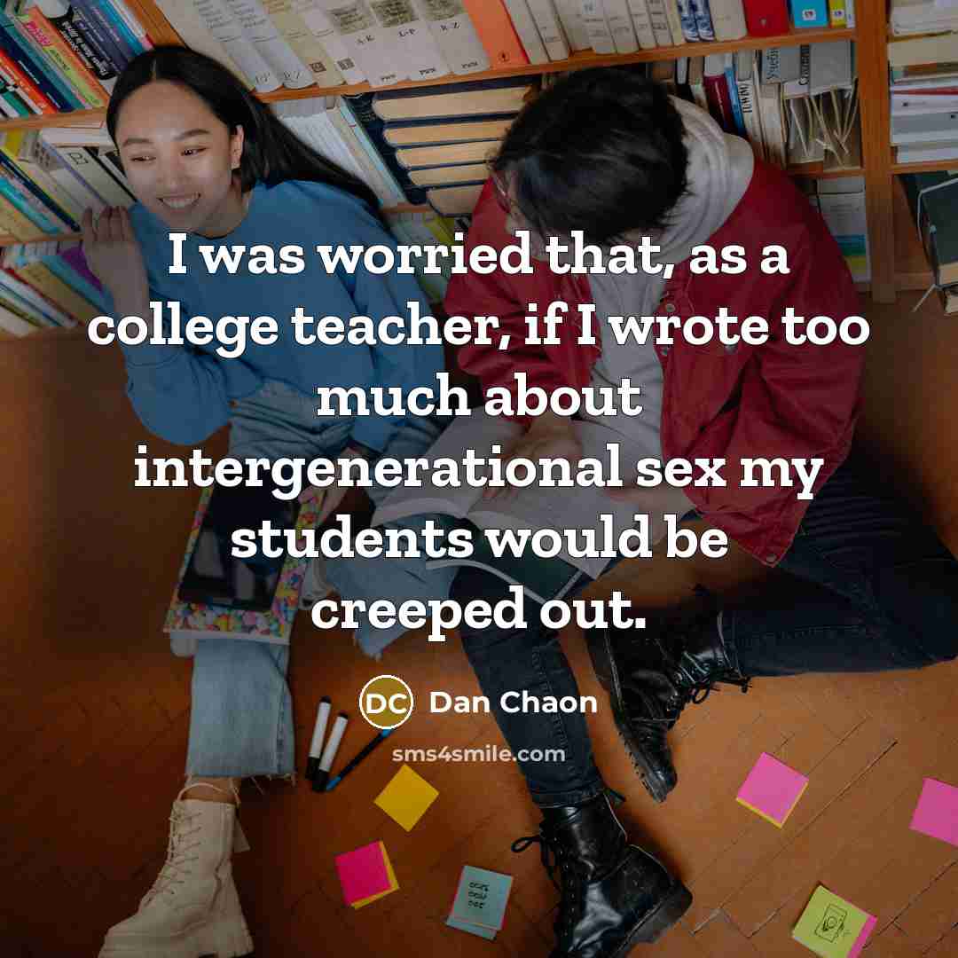 “I was worried that, as a college teacher, if I…” quote by Dan Chaon