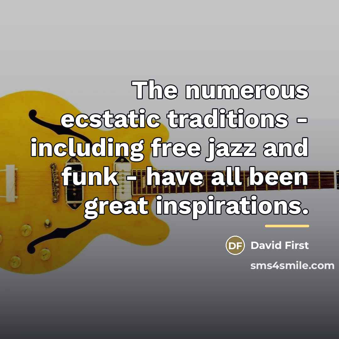 “The numerous ecstatic traditions - including free jazz and funk…” quote by David First