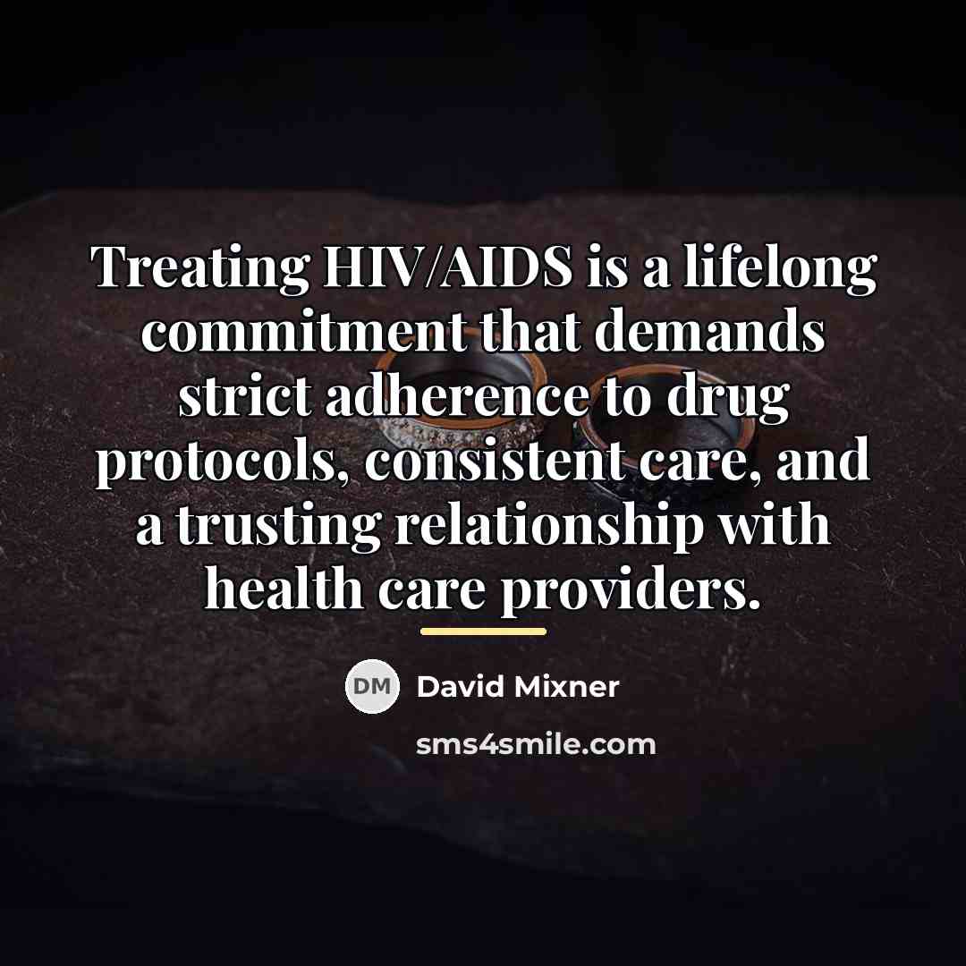 “Treating HIV/AIDS is a lifelong commitment that demands strict adherence…” quote by David Mixner