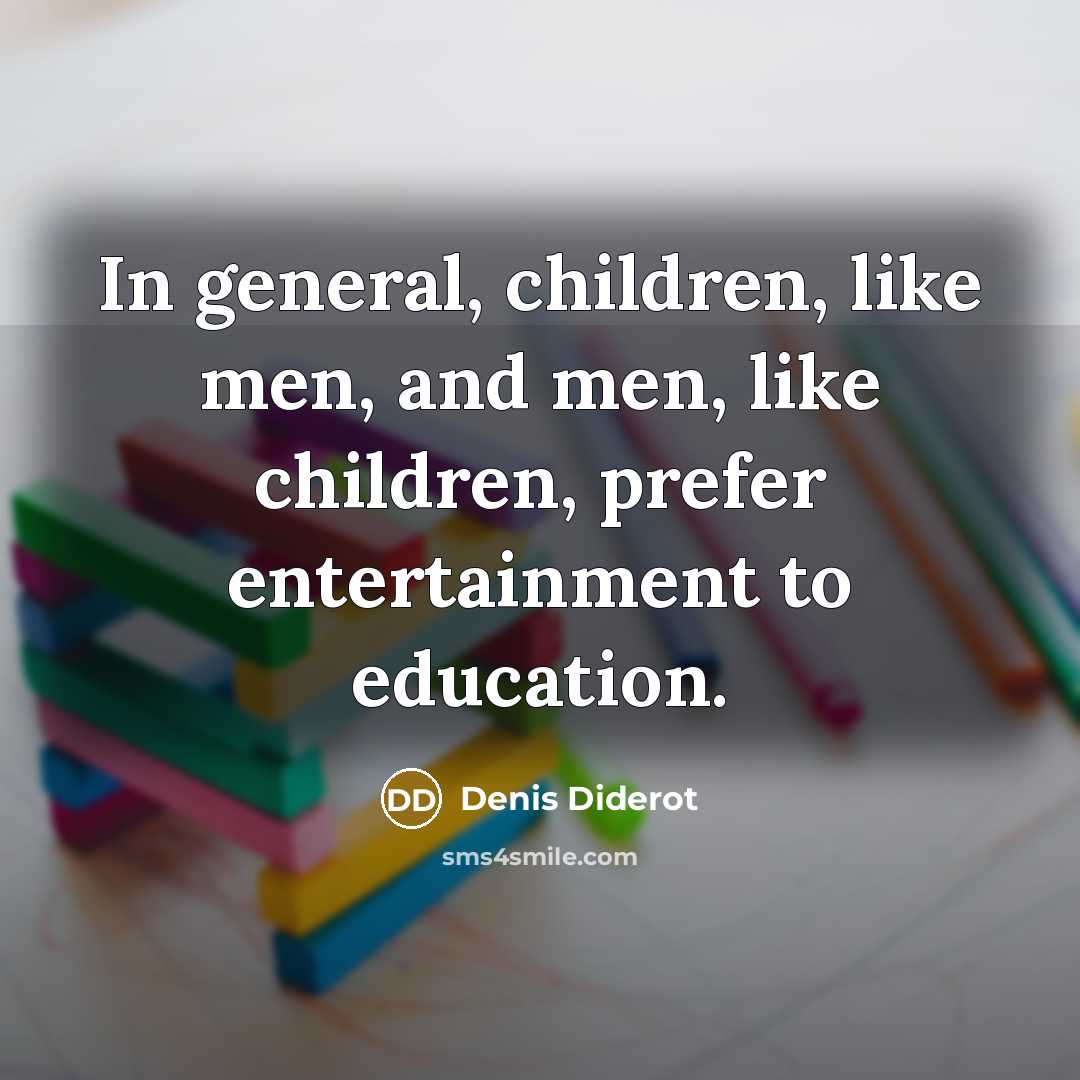 “In general, children, like men, and men, like children, prefer…” quote by Denis Diderot