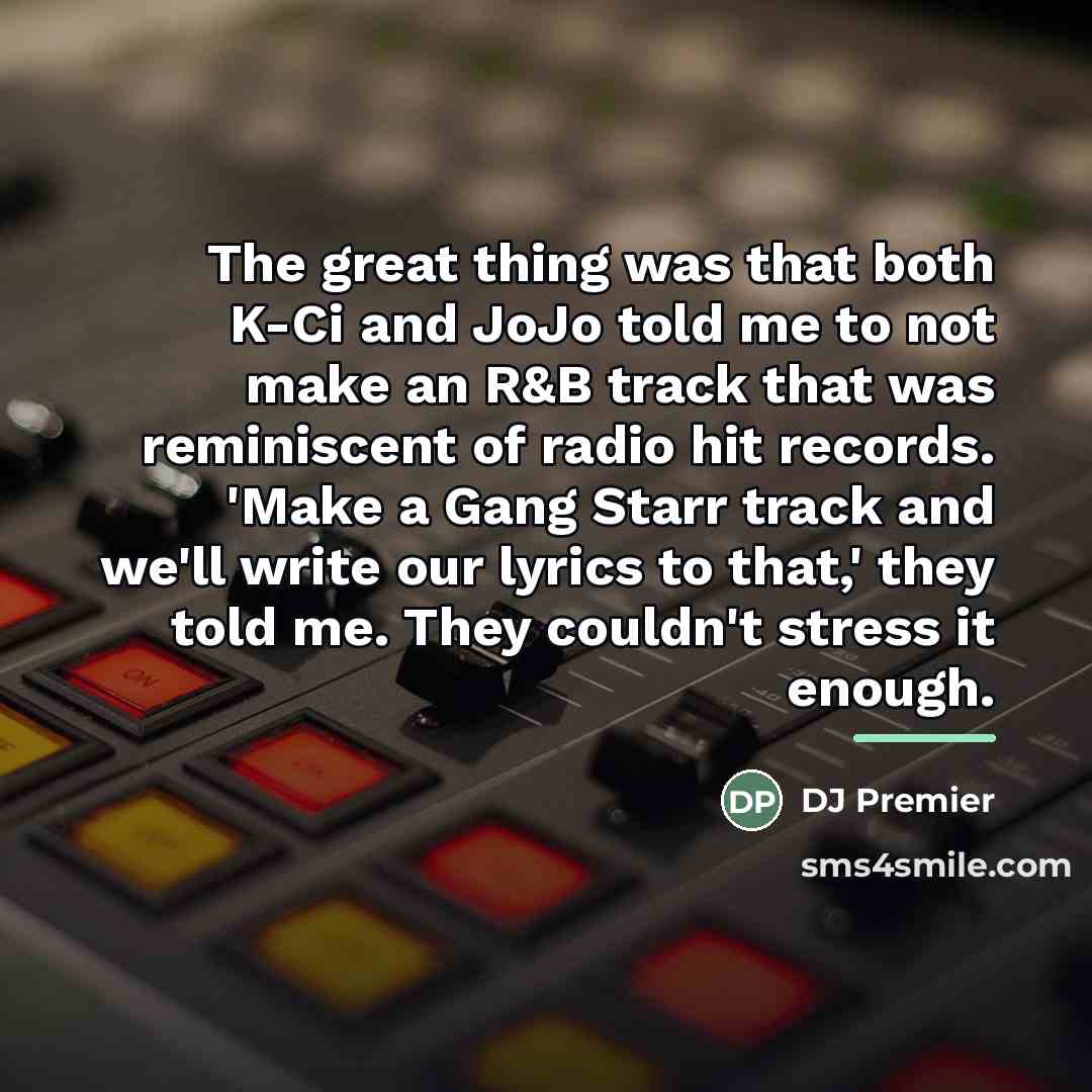 “The great thing was that both K-Ci and JoJo told…” quote by DJ Premier