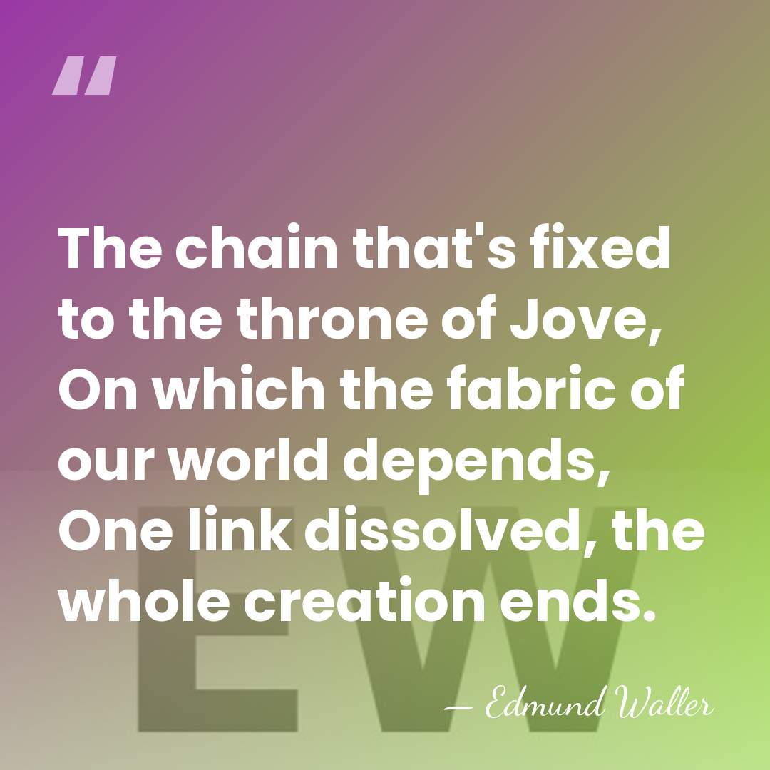 The chain that's fixed to the throne of Jove, On which the&hellip; - Edmund Waller