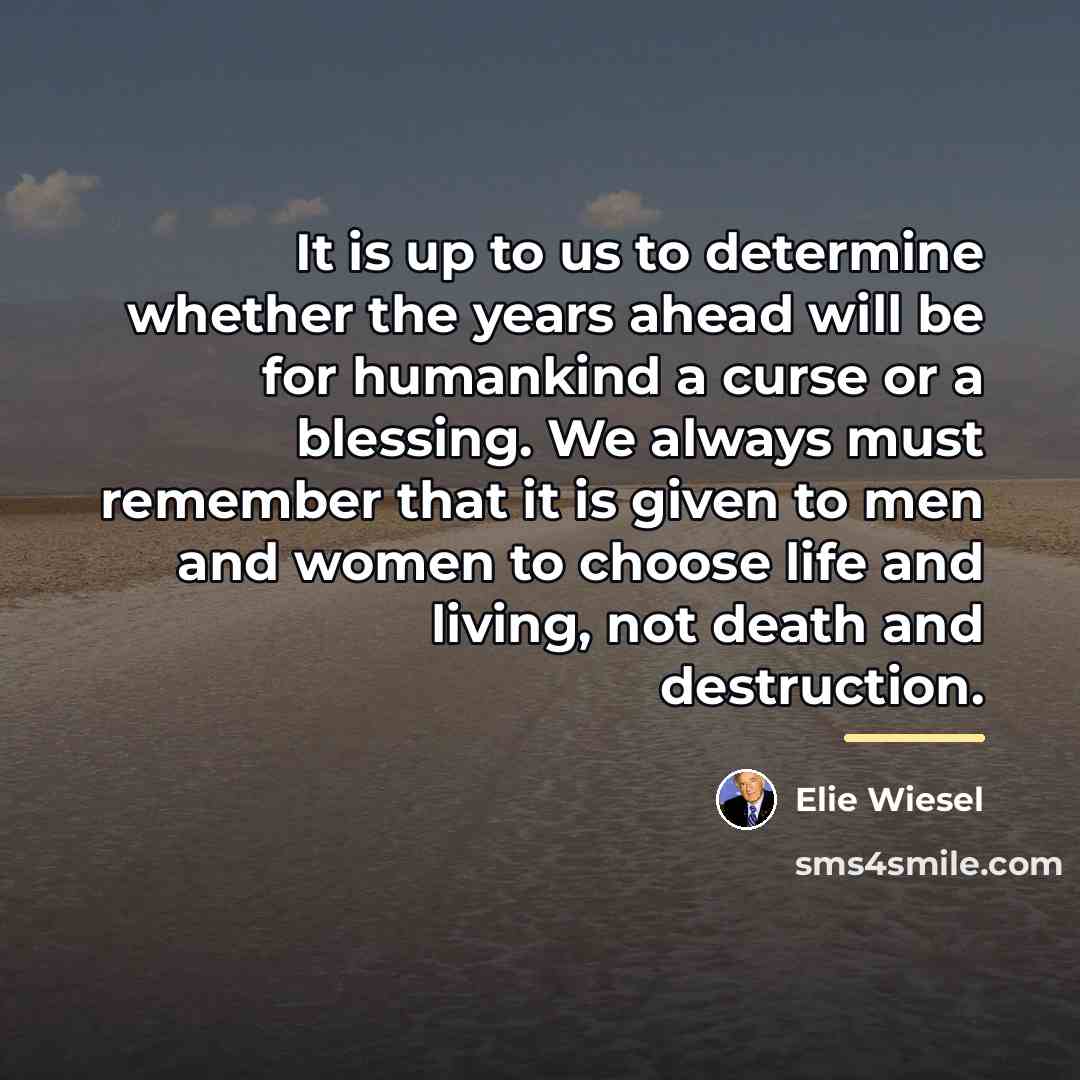 “It is up to us to determine whether the years…” quote by Elie Wiesel