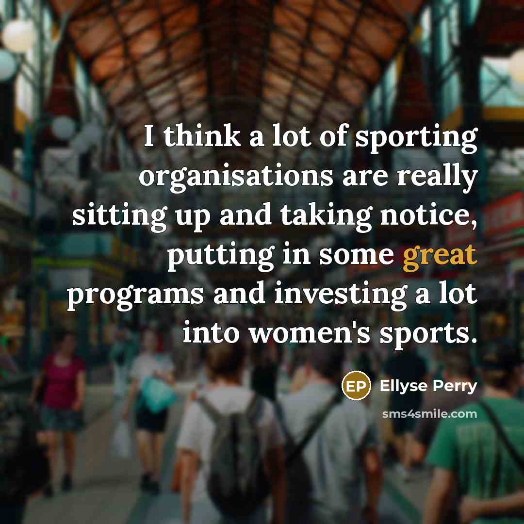 “I think a lot of sporting organisations are really sitting…” quote by Ellyse Perry