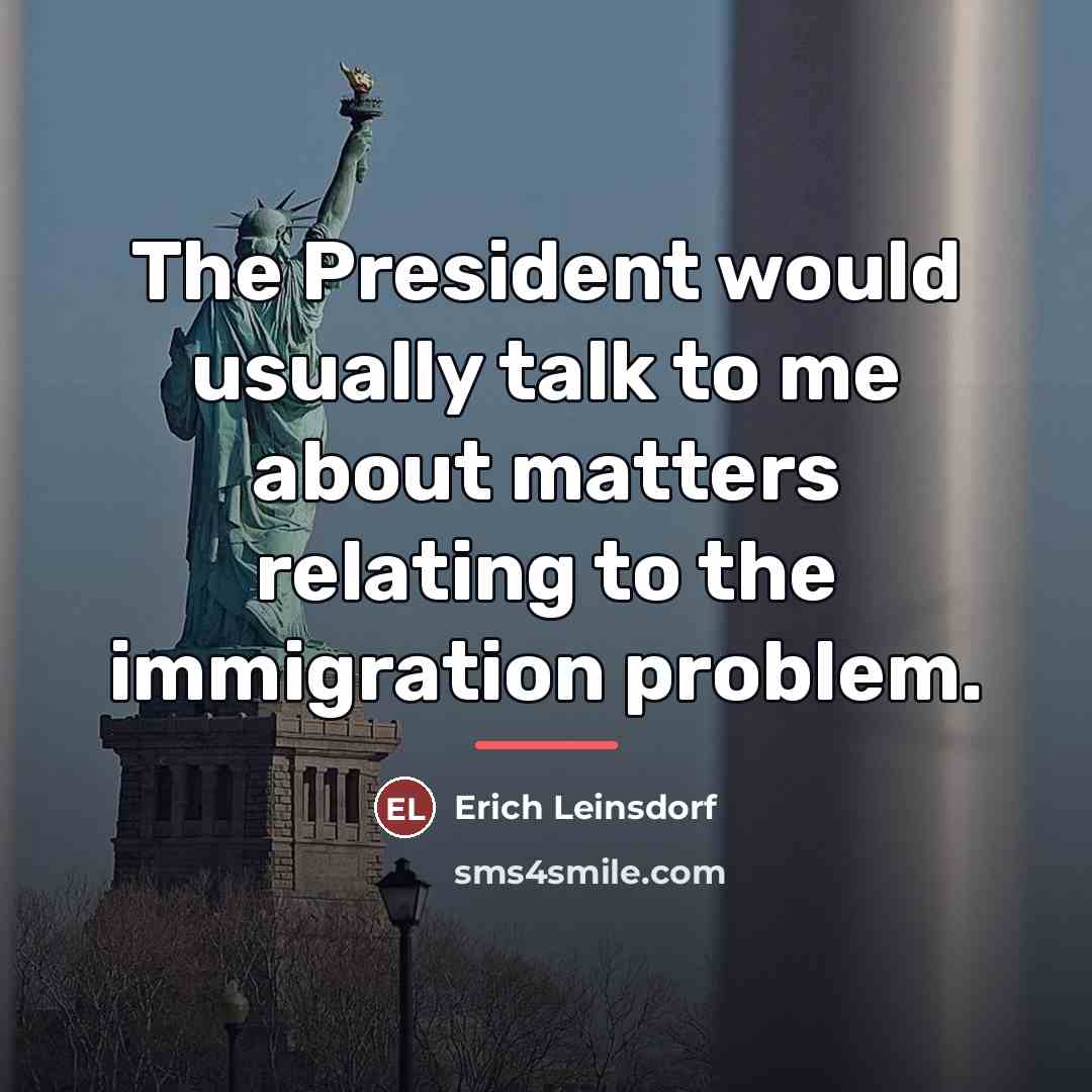 “The President would usually talk to me about matters relating…” quote by Erich Leinsdorf