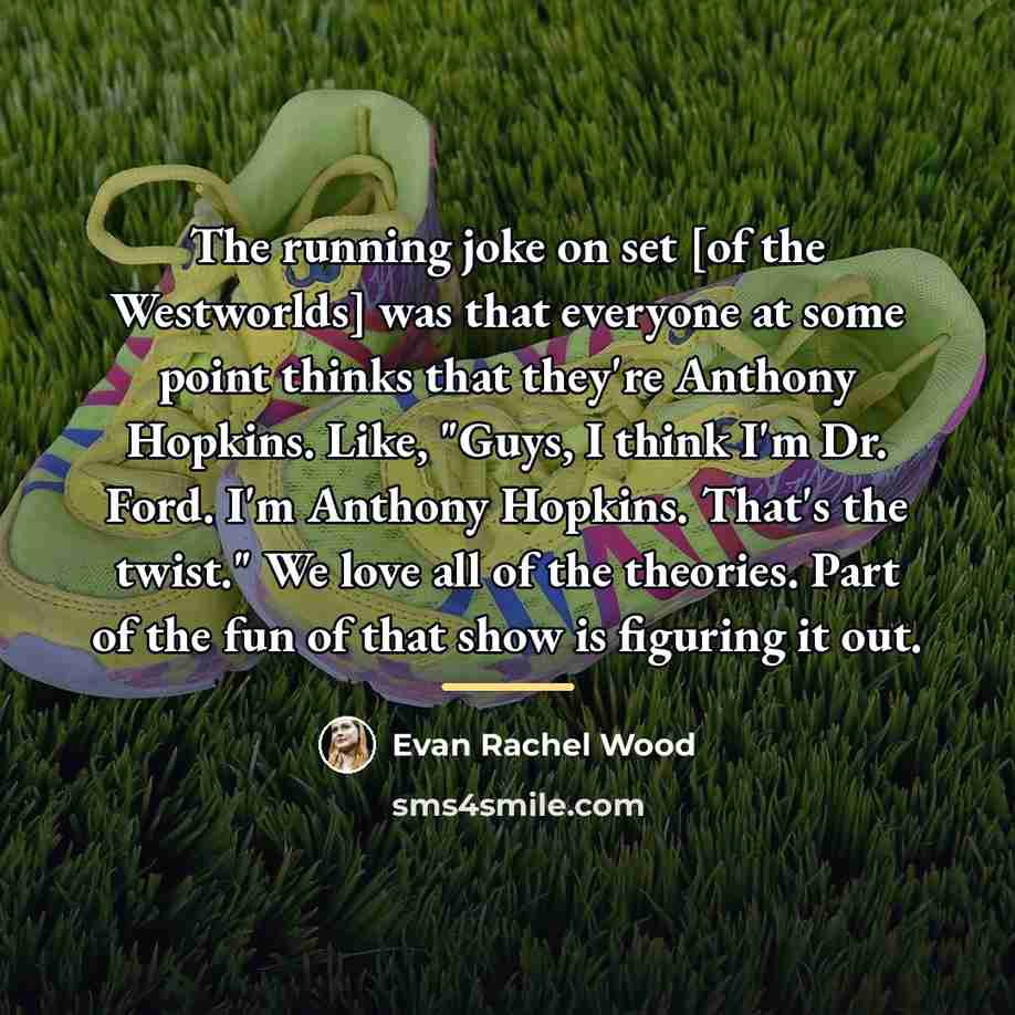 “The running joke on set [of the Westworlds] was that…” quote by Evan Rachel Wood