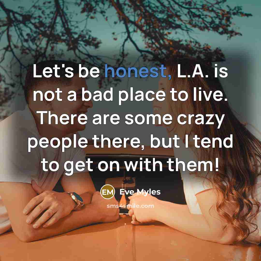 “Let's be honest, L.A. is not a bad place to…” quote by Eve Myles