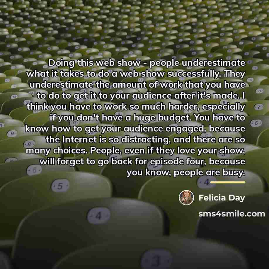“Doing this web show - people underestimate what it takes…” quote by Felicia Day