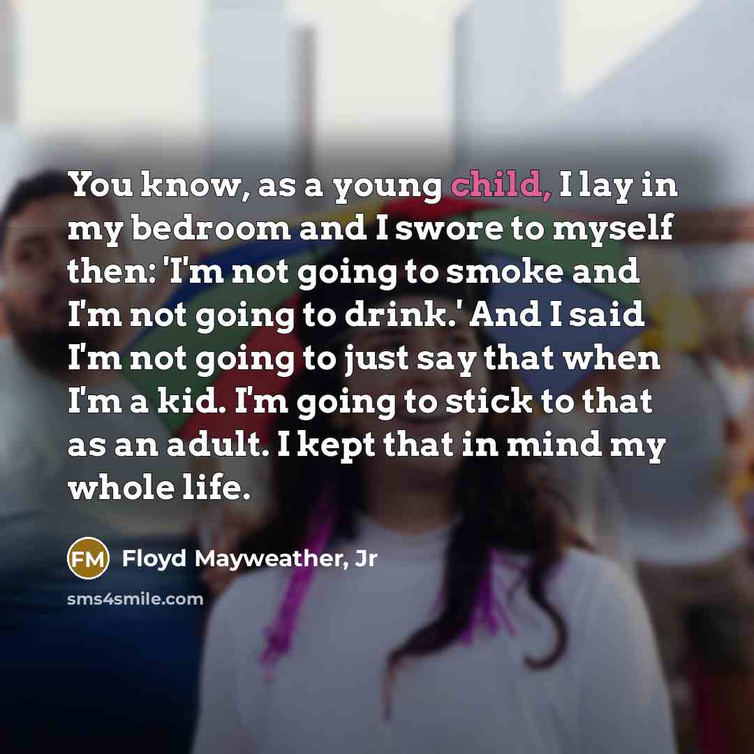 “You know, as a young child, I lay in my…” quote by Floyd Mayweather, Jr
