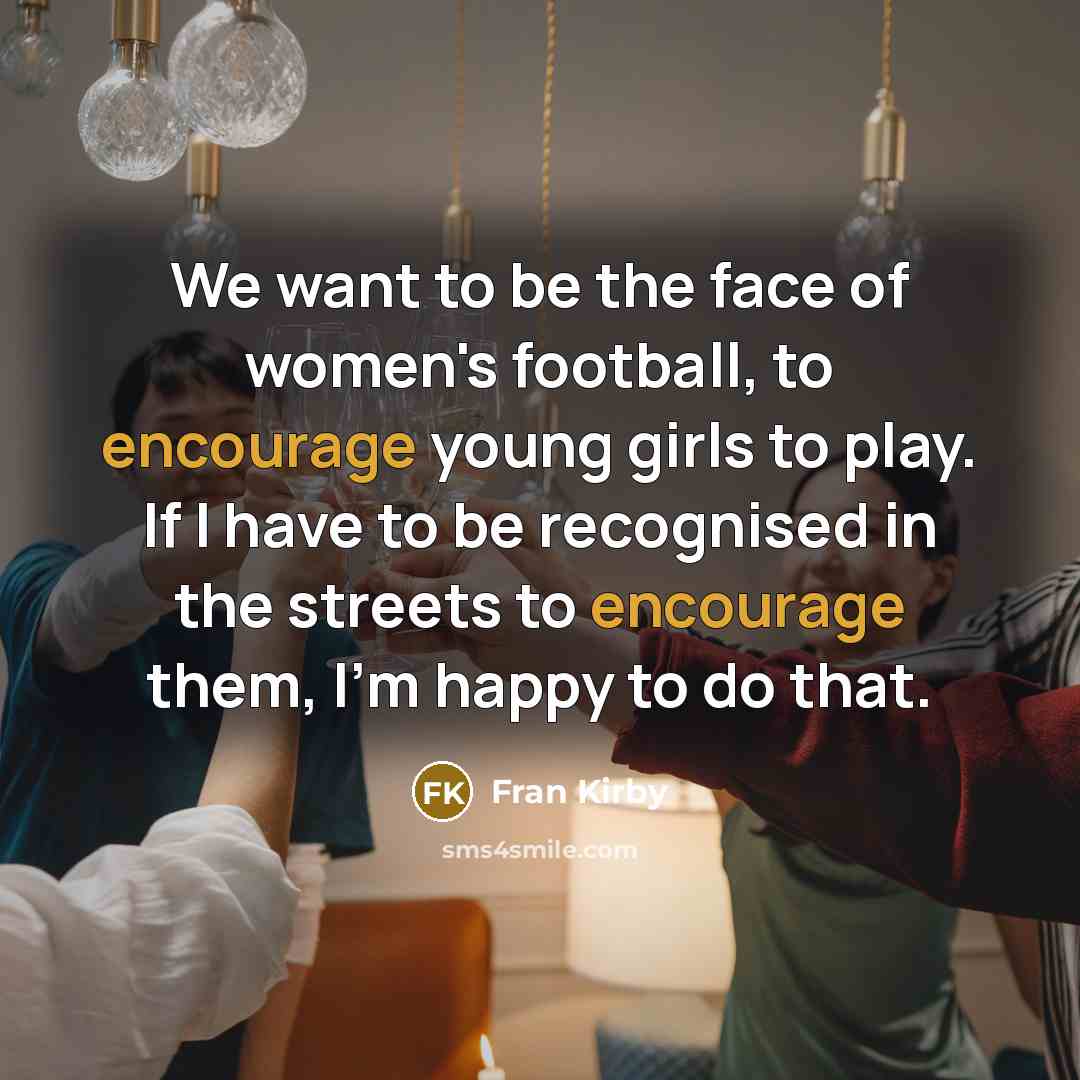 “We want to be the face of women's football, to…” quote by Fran Kirby
