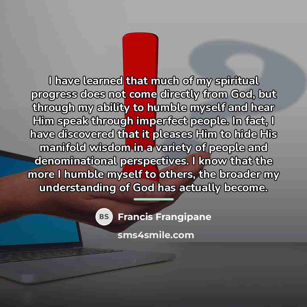 “I have learned that much of my spiritual progress does…” quote by Francis Frangipane
