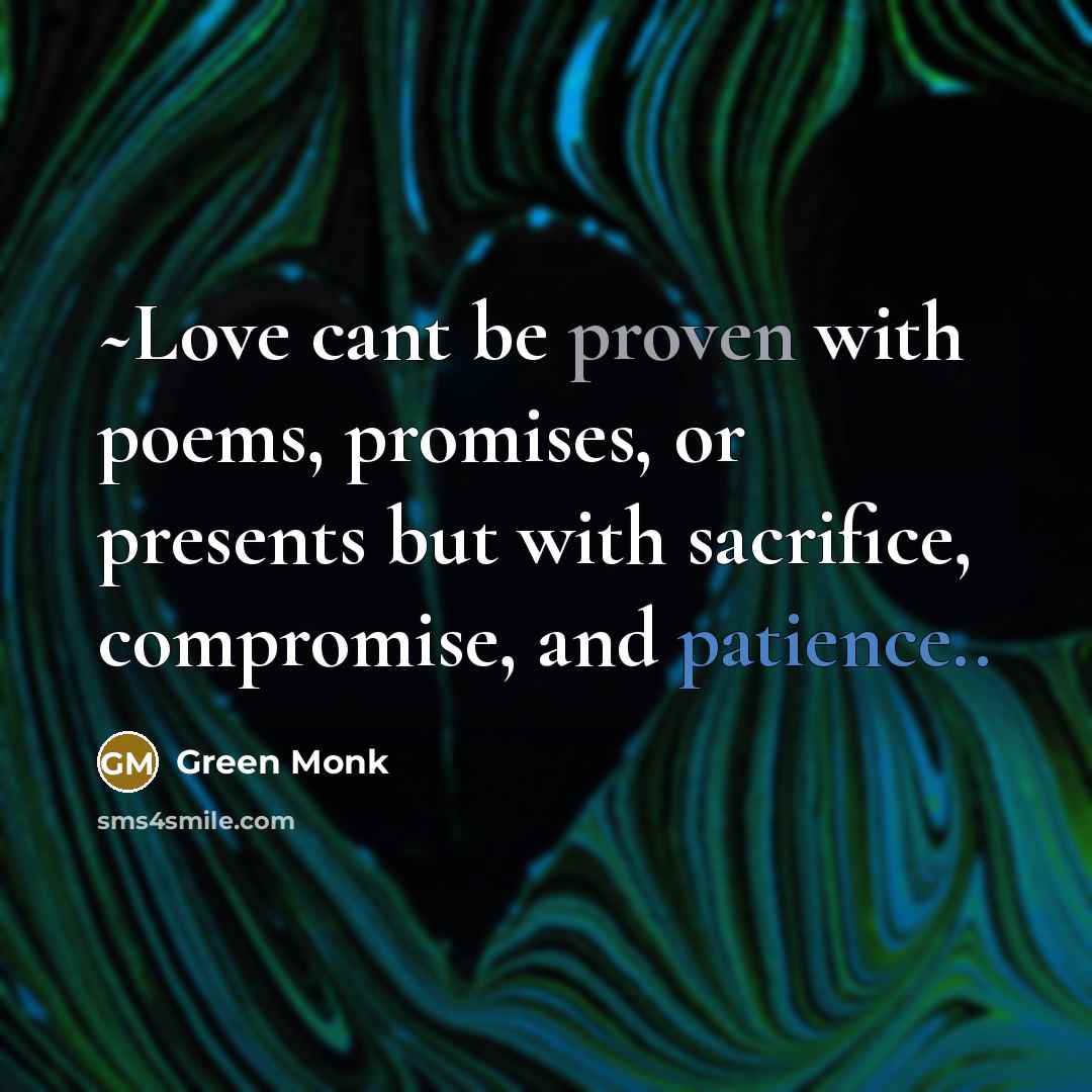 “~Love cant be proven with poems, promises, or presents but…” quote by Green Monk