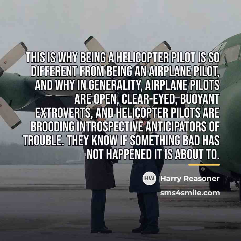 “This is why being a helicopter pilot is so different…” quote by Harry Reasoner