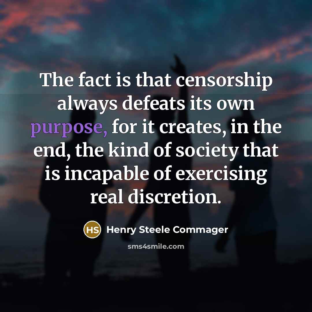 “The fact is that censorship always defeats its own purpose,…” quote by Henry Steele Commager