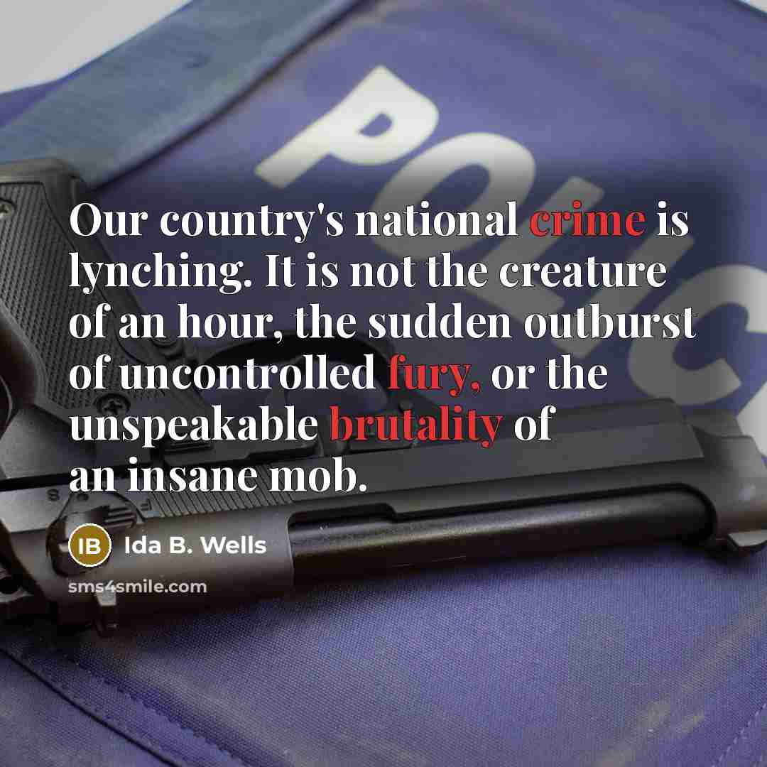 “Our country's national crime is lynching. It is not the…” quote by Ida B. Wells
