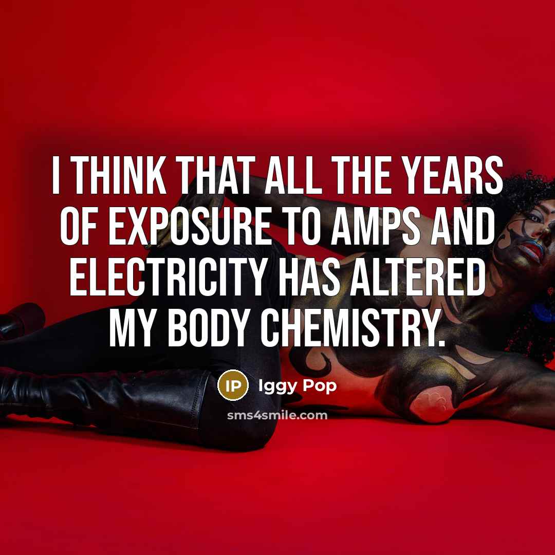 “I think that all the years of exposure to amps…” quote by Iggy Pop