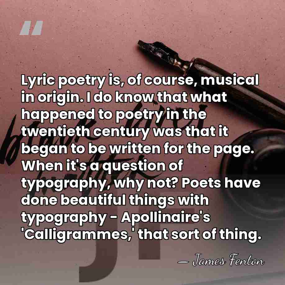 Lyric poetry is, of course, musical in origin. I do know that&hellip; - James Fenton