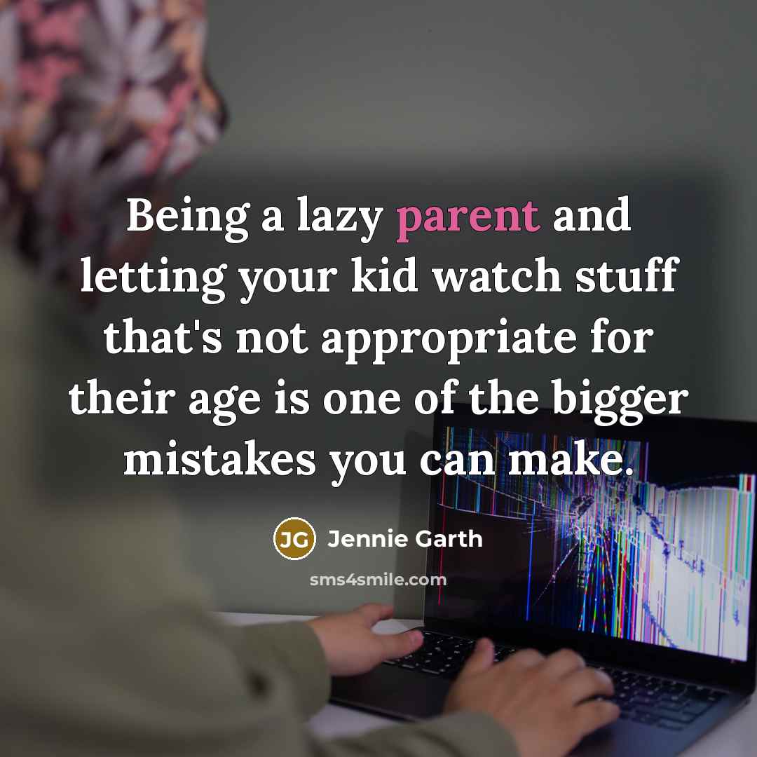 “Being a lazy parent and letting your kid watch stuff…” quote by Jennie Garth
