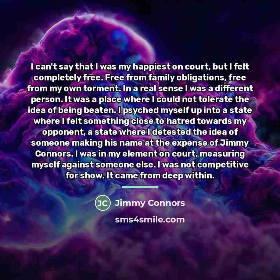“I can't say that I was my happiest on court,…” quote by Jimmy Connors