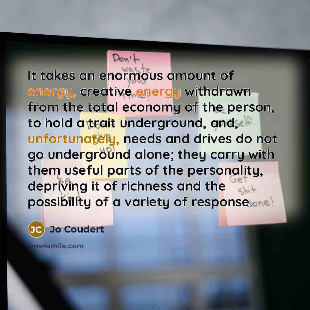 “It takes an enormous amount of energy, creative energy withdrawn…” quote by Jo Coudert