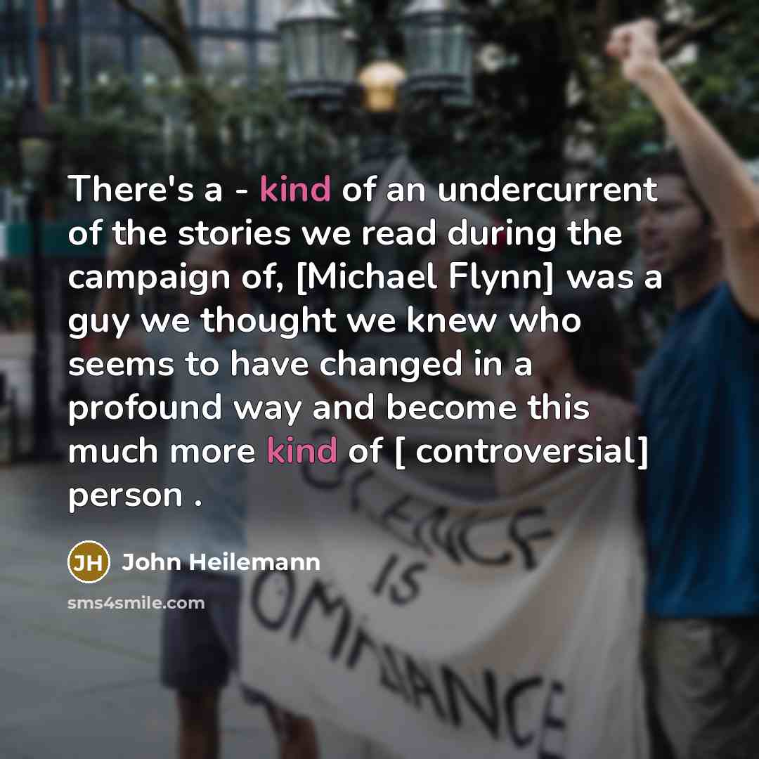 “There`s a - kind of an undercurrent of the stories…” quote by John Heilemann