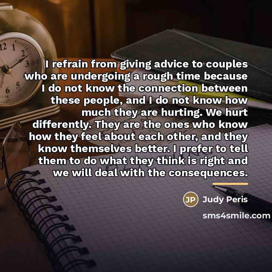 “I refrain from giving advice to couples who are undergoing…” quote by Judy Peris