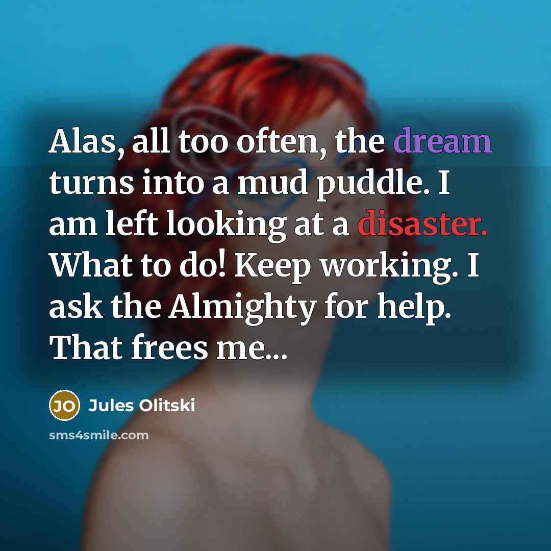 “Alas, all too often, the dream turns into a mud…” quote by Jules Olitski