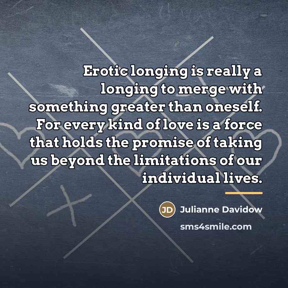 “Erotic longing is really a longing to merge with something…” quote by Julianne Davidow