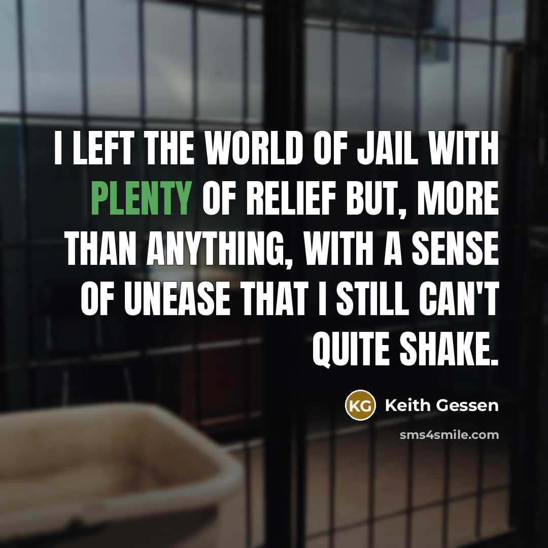 “I left the world of jail with plenty of relief…” quote by Keith Gessen